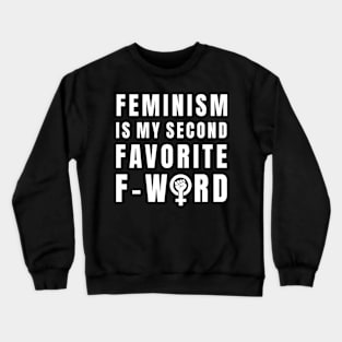 Feminist Feminism Is My Second Favorite F-Word Womens Statement Crewneck Sweatshirt